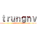 ｔｒｕｎｇｎｖ (trungnvx)