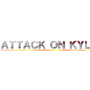 ＡＴＴＡＣＫ ＯＮ ＫＹＬＩＥ ()