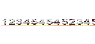 １２３４５４５４５２３４５３３６７８９０ (attack on titan)