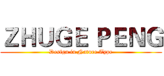 ＺＨＵＧＥ ＰＥＮＧ (Design in Nature Type)