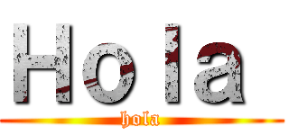 Ｈｏｌａ  (hola)