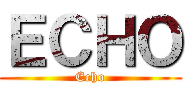 ＥＣＨＯ (Echo)