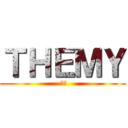 ＴＨＥＭＹ ( 私の)