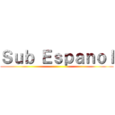 Ｓｕｂ Ｅｓｐａｎｏｌ ()