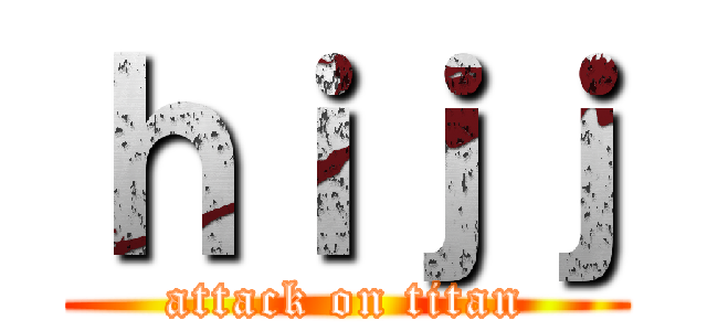 ｈｉｊｊ (attack on titan)