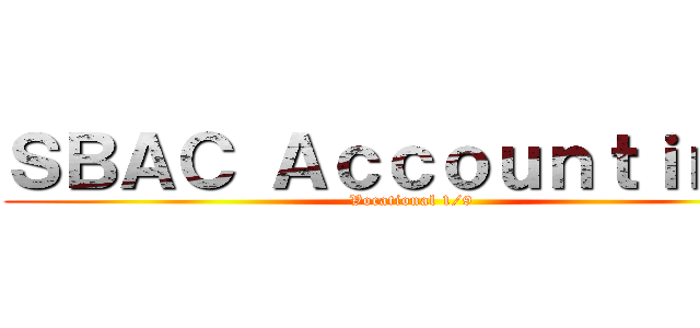 ＳＢＡＣ Ａｃｃｏｕｎｔｉｎｇ！ (Vocational 1/9)