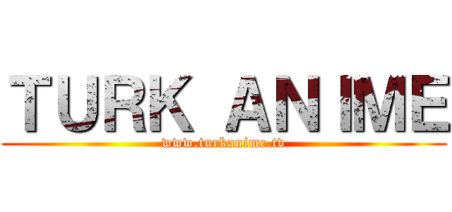 ＴＵＲＫ ＡＮＩＭＥ (www.turkanime.tv)
