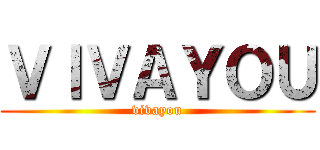 ＶＩＶＡＹＯＵ (vivayou)