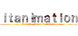 Ｉｔａｎｉｍａｔｉｏｎ (Il vostro Forum di Fiducia!)