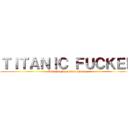 ＴＩＴＡＮＩＣ ＦＵＣＫＥＲ (Obis is gonna beat him up)
