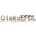 ＯｔａｋｕＥＦＤＬ ()