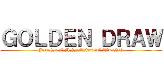 ＧＯＬＤＥＮ ＤＲＡＷ (Premios al Mejor Anime del Año 2013)