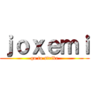 ｊｏｘｅｍｉ (go to strike)