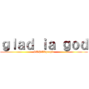 ｇｌａｄ ｉａ ｇｏｄ (SUPERpeople)