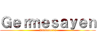 Ｇｅｒｍｅｓａｙｅｎ (Vivitotor45)