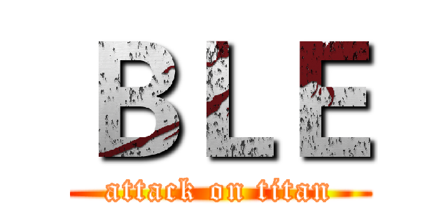 ＢＬＥ (attack on titan)