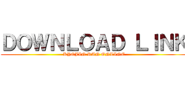 ＤＯＷＮＬＯＡＤ ＬＩＮＫ (KYOJIN RAN ONLINE)