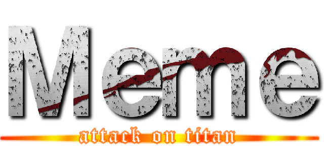 Ｍｅｍｅ (attack on titan)