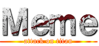 Ｍｅｍｅ (attack on titan)