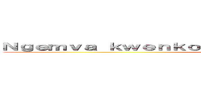 Ｎｇｅｍｖａ ｋｗｅｎｋｏｎｚｏ ｙｏｓｕｋｕ ｌｗｅｓｉｋｏｌｅ (attack on titan)