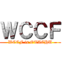 ＷＣＣＦ (WCCF is OTACHU)