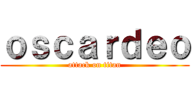 ｏｓｃａｒｄｅｏ (attack on titan)