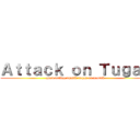 Ａｔｔａｃｋ ｏｎ Ｔｕｇａｓ (guru anjing ngasih tugas ga ngotak)