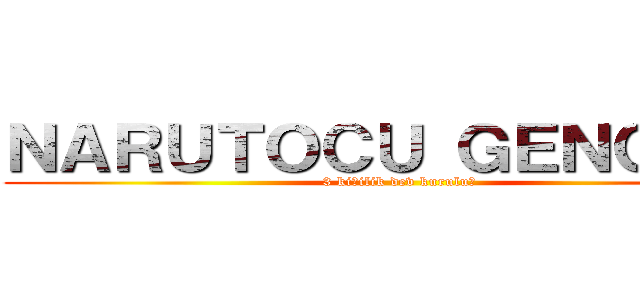 ＮＡＲＵＴＯＣＵ ＧＥＮＣＬＩＫ (3 kişilik dev kuruluş)