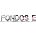 ＦＯＮＤＯＳ Ｅ ()