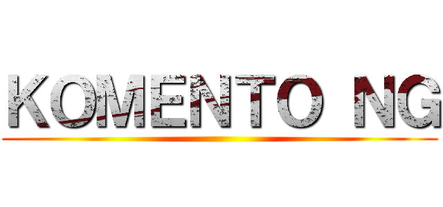 ＫＯＭＥＮＴＯ ＮＧ ()