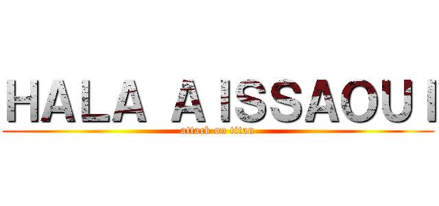 ＨＡＬＡ ＡＩＳＳＡＯＵＩ (attack on titan)