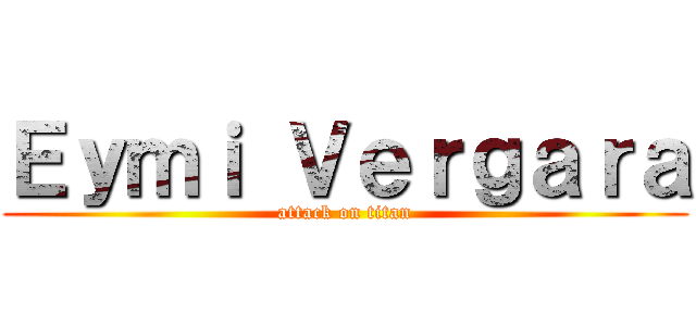 Ｅｙｍｉ Ｖｅｒｇａｒａ (attack on titan)