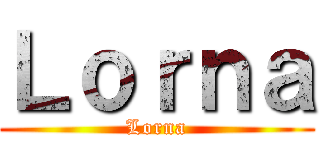 Ｌｏｒｎａ (Lorna)