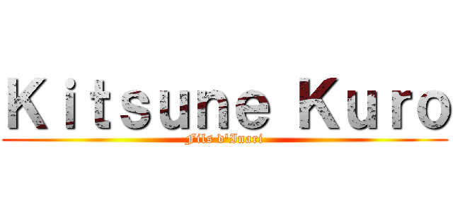 Ｋｉｔｓｕｎｅ Ｋｕｒｏ (Fils d\'Inari)