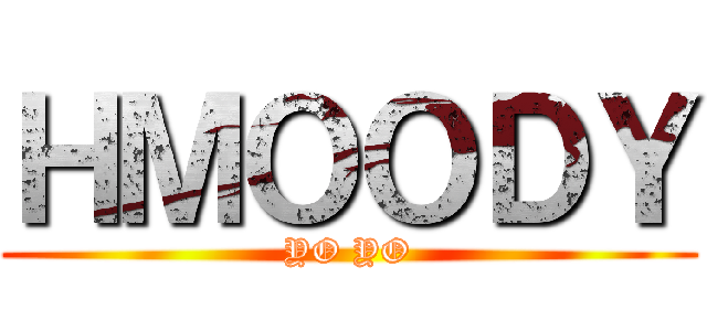 ＨＭＯＯＤＹ (YO YO)