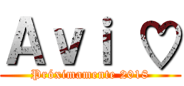 Ａｖｉ ♡ (Próximamente 2018)