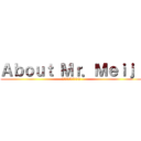 Ａｂｏｕｔ Ｍｒ．Ｍｅｉｊｉ (¥¥¥¥¥¥¥)