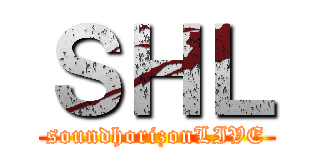 ＳＨＬ (soundhorizonLIVE)
