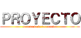 ＰＲＯＹＥＣＴＯ (semana de la vacunacion)