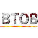 ＢＴＯＢ ()