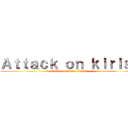Ａｔｔａｃｋ ｏｎ ｋｉｒｉｓａ (attack on admin//kirisa)