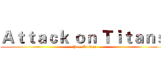 Ａｔｔａｃｋ ｏｎ Ｔｉｔａｎｓ  (Pan Ni Der)