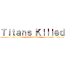 Ｔｉｔａｎｓ Ｋｉｌｌｅｄ (attack on titan)