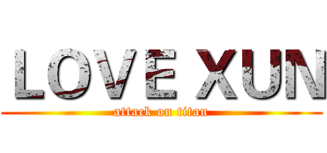 ＬＯＶＥ ＸＵＮ (attack on titan)