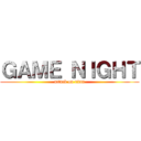 ＧＡＭＥ ＮＩＧＨＴ (attack on titan)