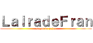 ＬａＩｒａｄｅＦｒａｎ (ataque de pajas)