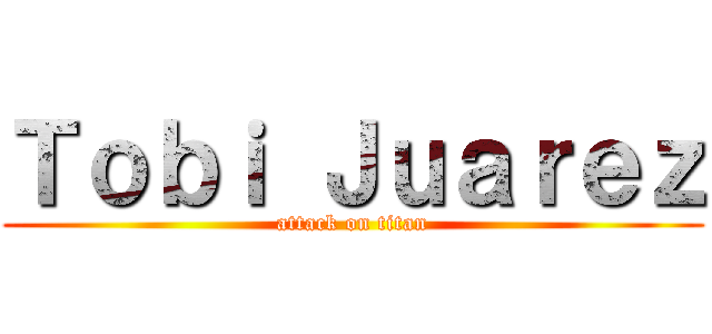 Ｔｏｂｉ Ｊｕａｒｅｚ (attack on titan)