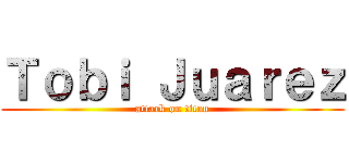 Ｔｏｂｉ Ｊｕａｒｅｚ (attack on titan)