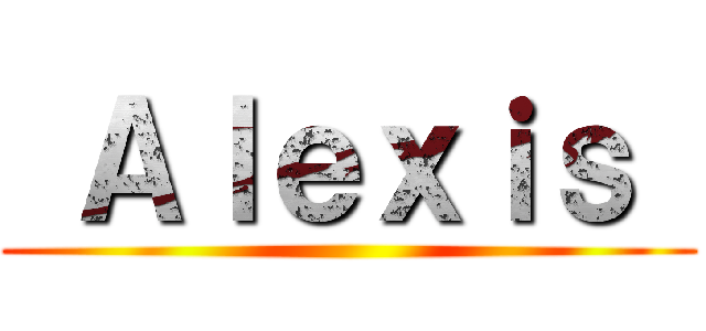  Ａｌｅｘｉｓ  ()
