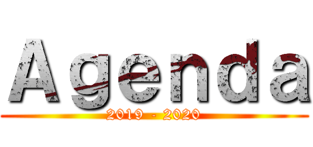 Ａｇｅｎｄａ (2019 - 2020)